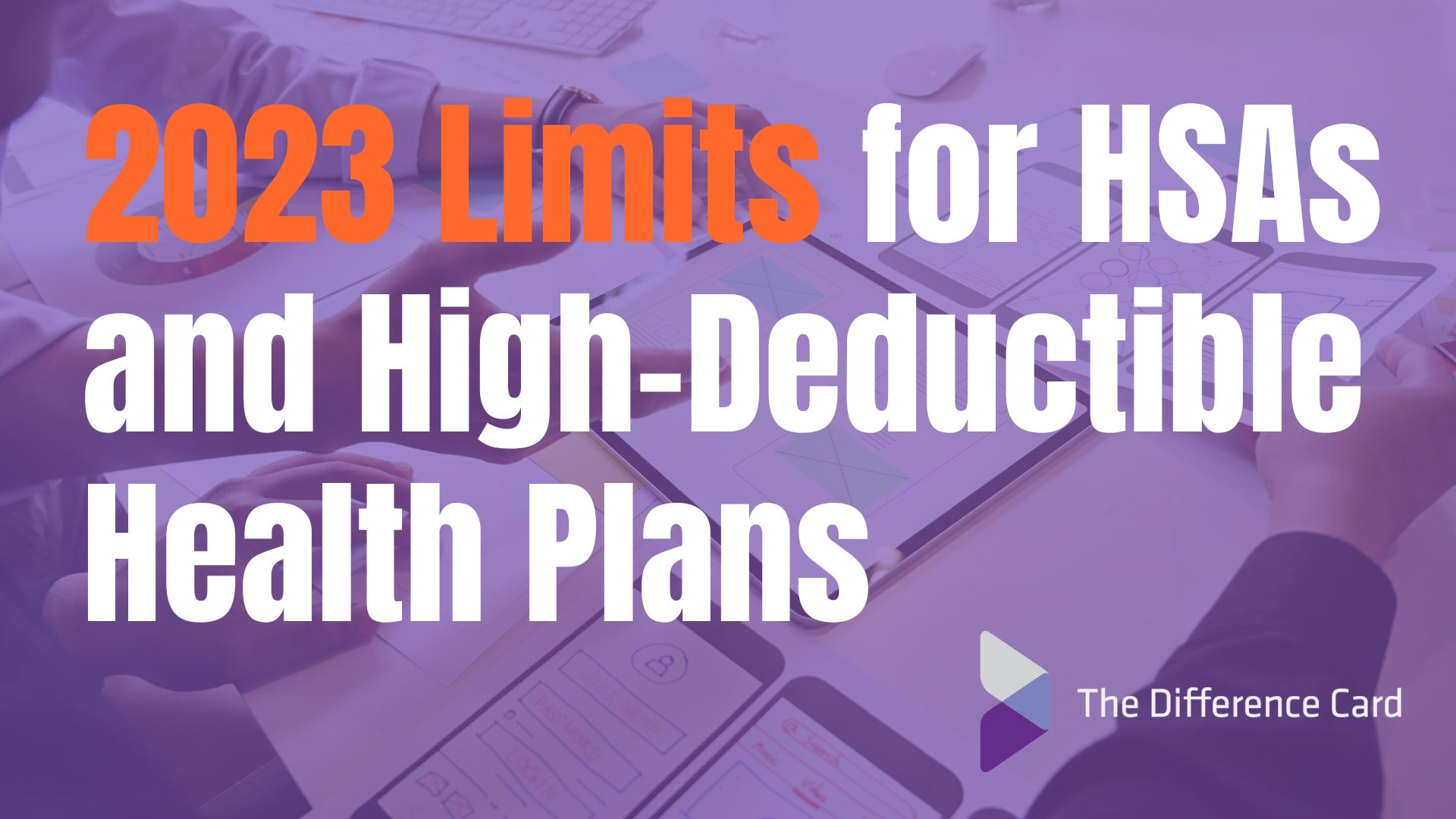 What are the 2023 Limits for HSAs and HDHPs? Learn More