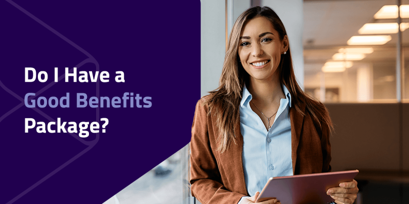 Do I have good benefits?