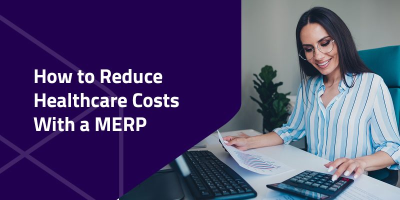 Reduce healthcare costs with MERPs