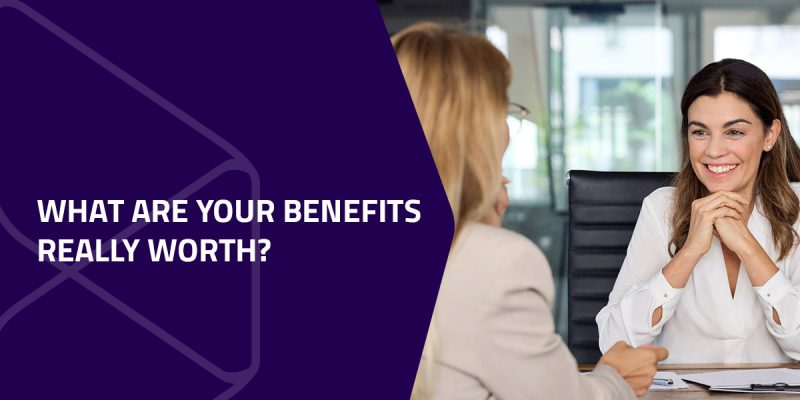 What are your benefits really worth